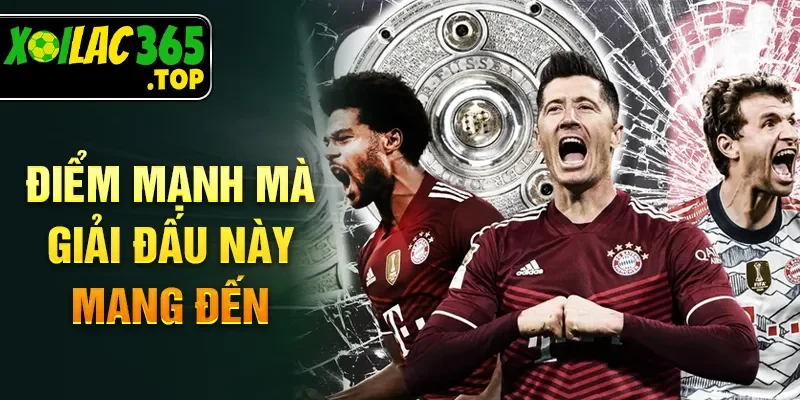 Điểm mạnh mà giải đấu này mang đến