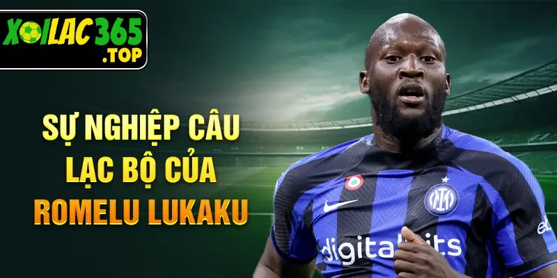 Sự nghiệp câu lạc bộ của Romelu Lukaku